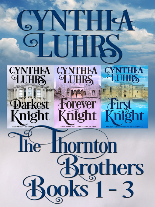 Title details for Thornton Brothers Medieval Time Travel Romance Books 1-3 by Cynthia Luhrs - Wait list
